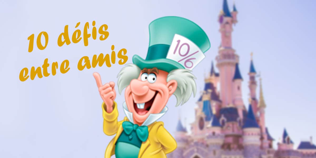 10 défis à se lancer entre amis, à Disneyland Paris !
