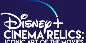 Cinema Relics Iconic Art Of The Movies sur Disney +