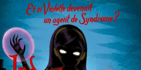 Illustration de Violette des Indestructibles dans une pose sinistre aux yeux brillants, sous la légende « et si Violette devenait un agent de Syndrome ?
